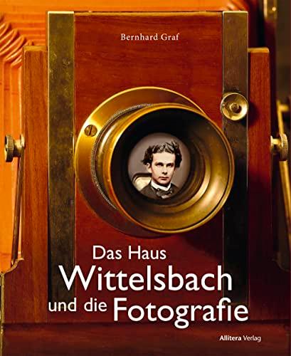 Das Haus Wittelsbach und die Fotografie: Fotografie und Film erobern das Königreich Bayern