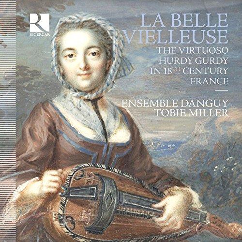 La Belle Vielleuse - Virtuose Drehleiermusik des 18. Jahrhunderts aus Frankreich