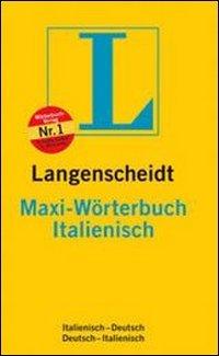 Langenscheidts Maxi Wörterbuch: Italienisch. Italienisch-Deutsch / Deutsch-Italienisch