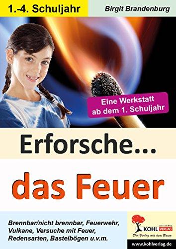 Erforsche ... das Feuer: Eine Werkstatt ab dem 1. Schuljahr