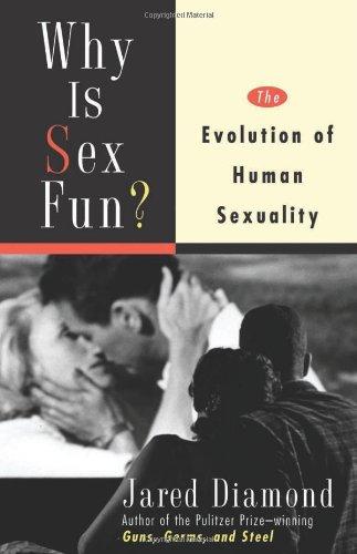 Why Is Sex Fun?: The Evolution of Human Sexuality (Science Masters)