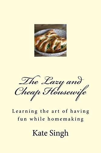 The Lazy and Cheap Housewife: Learning the art of having fun while homemaking