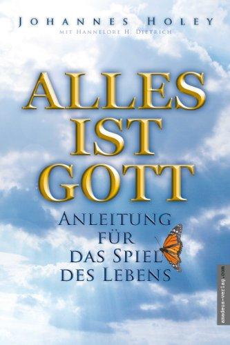 Alles ist Gott: Anleitung für das Spiel des Lebens