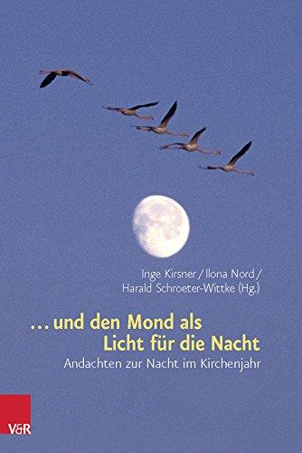 ... und den Mond als Licht für die Nacht: Andachten zur Nacht im Kirchenjahr