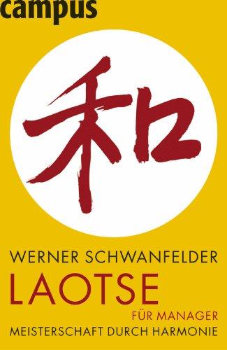 Laotse für Manager: Meisterschaft durch Gelassenheit