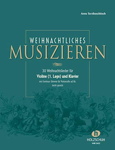 Weihnachtliches Musizieren: 30 Weihnachtslieder für Violine (1. Lage) und Klaver mit Continuo-Stimme für Violoncello ad lib. leicht gesetzt: für ... für Violoncello ad lib., leicht gesetzt