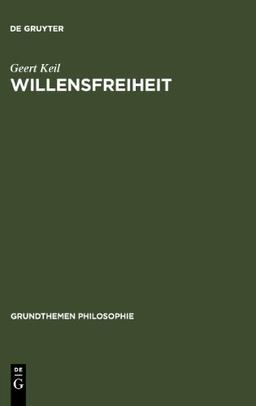 Willensfreiheit (Grundthemen Philosophie)