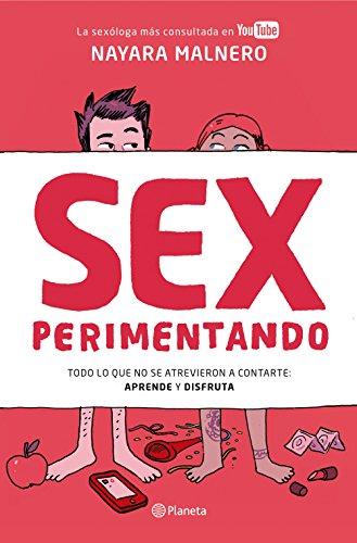 Sexperimentando : todo lo que no se atrevieron a contarte : aprende y disfruta (Prácticos)