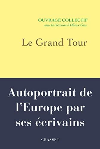 Le grand tour : autoportrait de l'Europe par ses écrivains