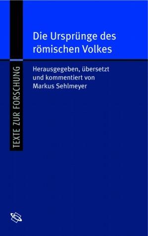 Die Ursprünge des römischen Volkes. Origo Gentis Romanae. Lateinisch und deutsch