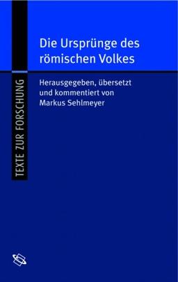 Die Ursprünge des römischen Volkes. Origo Gentis Romanae. Lateinisch und deutsch