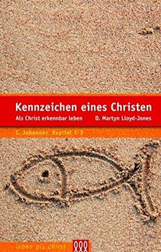 Kennzeichen eines Christen: Als Christ erkennbar leben (1.Johannes, Kapitel 1-3) (Leben als Christ)