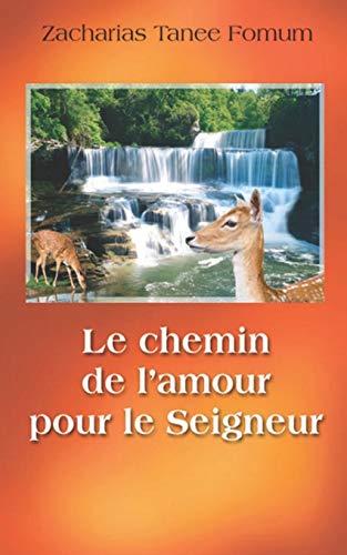 Le Chemin de L’amour Pour le Seigneur (Le Chemin Chrétien, Band 13)