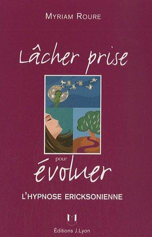 Lâcher prise pour évoluer : l'hypnose ericksonienne