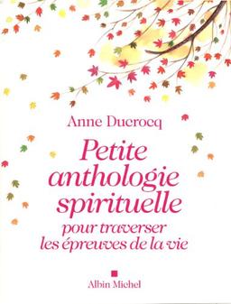 Petite anthologie spirituelle pour traverser les épreuves de la vie