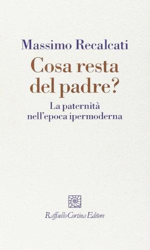 Cosa resta del padre? La paternità nell'epoca ipermoderna