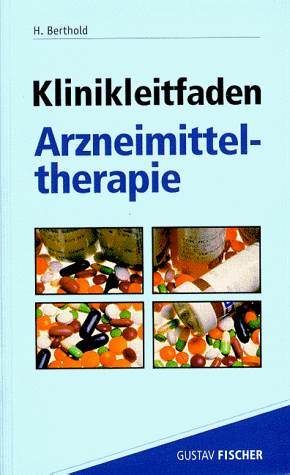 Klinikleitfaden Arzneimitteltherapie. Auswahl, Handhabung, Risiken, Bewertung