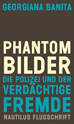 Phantombilder: Die Polizei und der verdächtige Fremde (Nautilus Flugschrift)