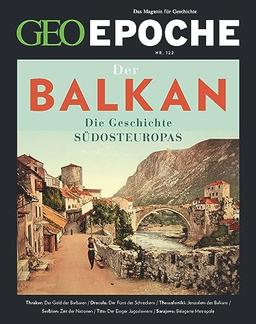 GEO Epoche / GEO Epoche 122/2023 - Balkan: Das Magazin für Geschichte