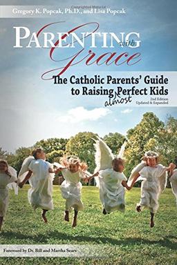 Parenting with Grace: The Catholic Parents' Guide to Raising Almost Perfect Kids