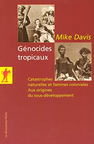 Génocides tropicaux : catastrophes naturelles et famines coloniales, 1870-1900 : aux origines du sous-développement