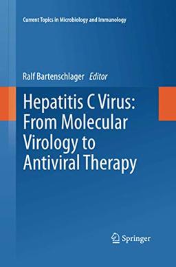 Hepatitis C Virus: From Molecular Virology to Antiviral Therapy (Current Topics in Microbiology and Immunology, Band 369)