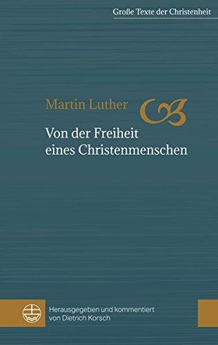 Von der Freiheit eines Christenmenschen (Große Texte der Christenheit)