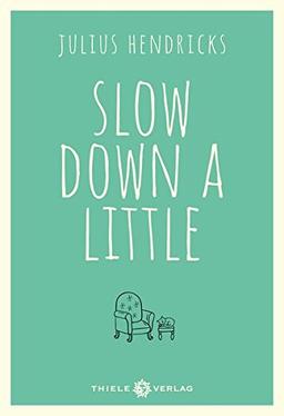 Slow down a little