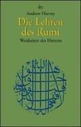 Die Lehren des Rumi: Weisheiten des Herzens: Weisheiten des großen Sufi-Meisters