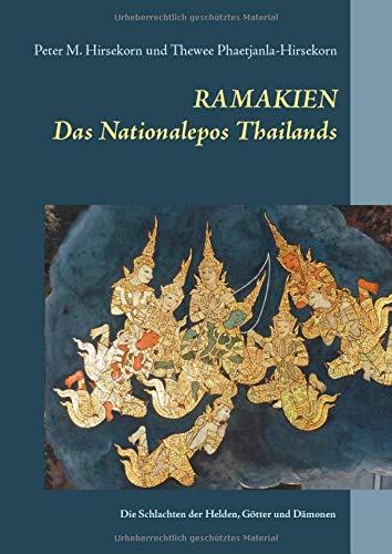 Ramakien. Das Nationalepos Thailands: Die Schlachten der Helden, Götter und Dämonen