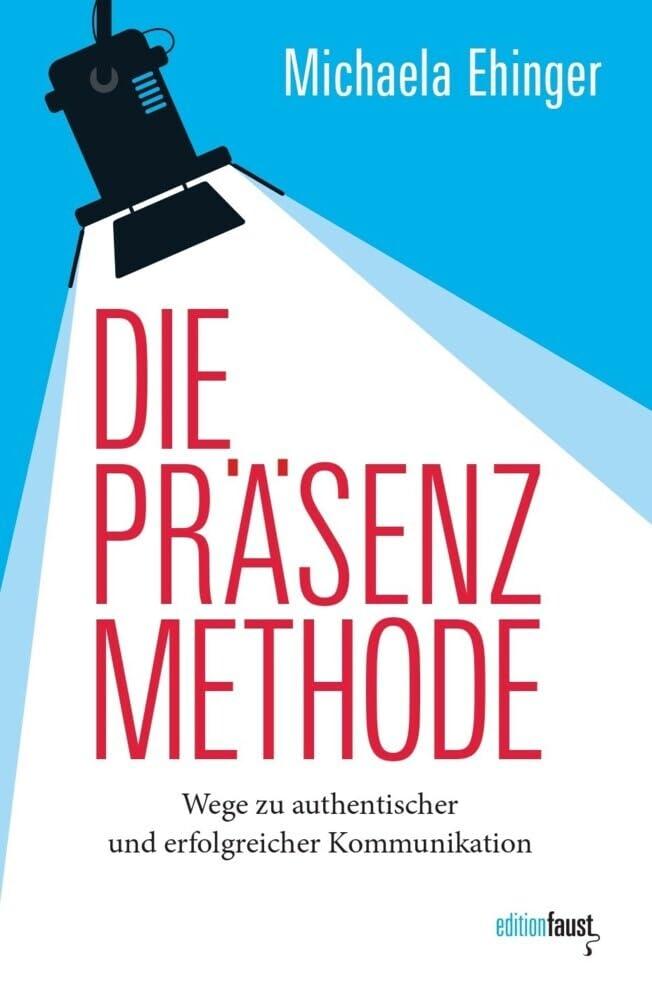 Die PRÄSENZ Methode: Wege zu authentischer und erfolgreicher Kommunikation