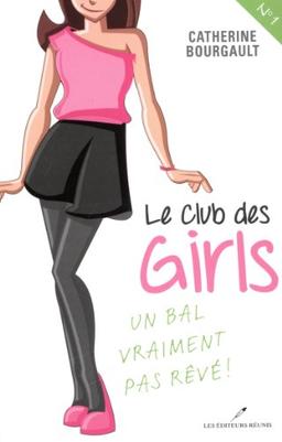 LE CLUB DES GIRLS V 01 UN BAL VRAIMENT PAS REVE !