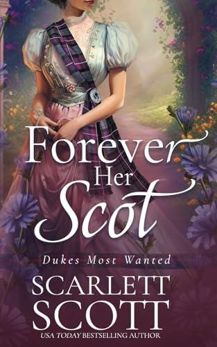 Forever Her Scot (Dukes Most Wanted, Band 6)