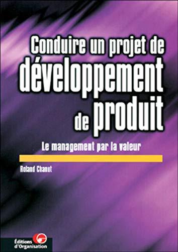 Conduire un projet de développement de produit : le management par la valeur