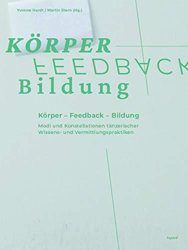 Körper – Feedback – Bildung: Modi und Konstellationen tänzerischer Wissens- und Vermittlungspraktiken