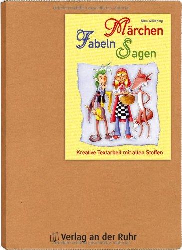 Märchen, Fabeln, Sagen: Kreative Textarbeit mit alten Stoffen