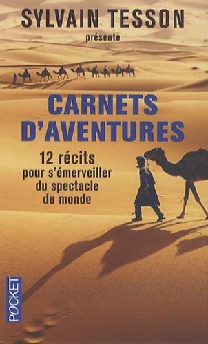 Carnets d'aventures : 12 récits pour s'émerveiller du spectacle du monde : avec la Guilde européenne du raid