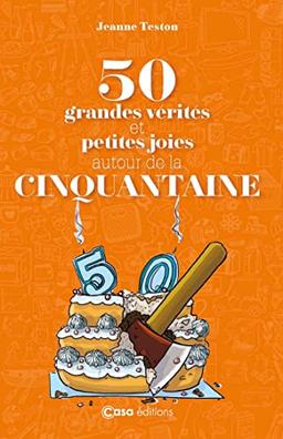 50 grandes vérités et petites joies autour de la cinquantaine