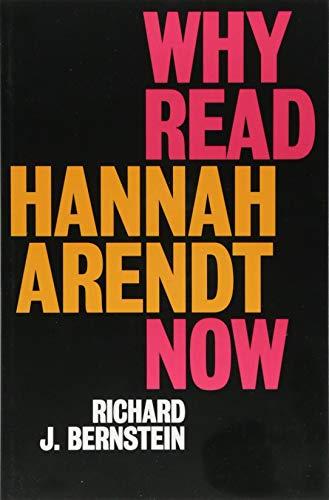 Why Read Hannah Arendt Now?