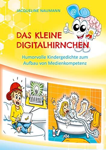 Das kleine Digitalhirnchen: Humorvolle Kindergedichte zum Aufbau von Medienkompetenz