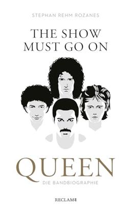 The Show Must Go On: Queen – die Bandbiographie