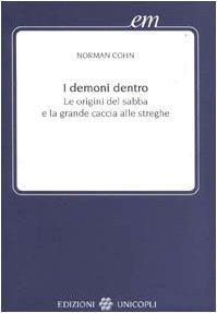 I demoni dentro. Le origini del sabba e la grande caccia alle streghe (Early modern. Studi storia europea protom.)