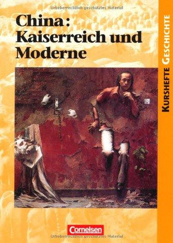 Kurshefte Geschichte: China: Kaiserreich und Moderne: Eine "ferne" Gesellschaft zwischen Tradition und Revolution. Schülerbuch