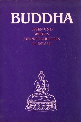 Buddha. Leben und Wirken des Wegbereiters in Indien