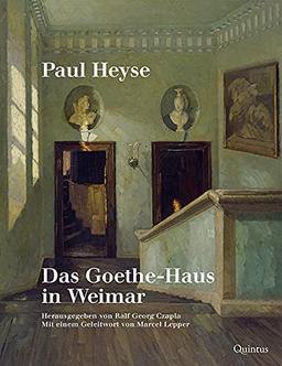 Paul Heyse: Das Goethe-Haus in Weimar: Herausgegeben und mit Nachwort versehen von Ralf Georg Czapla: Herausgegeben und mit Nachwort versehen von Ralf ... von Marcel Lepper (Bibliotheca Fraengeriana)