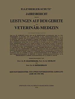 Ellenberger-Schütz' Jahresbericht Über Die Leistungen Auf Dem Gebiete Der Veterinär-Medizin