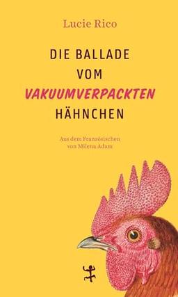 Die Ballade vom vakuumverpackten Hähnchen: Roman