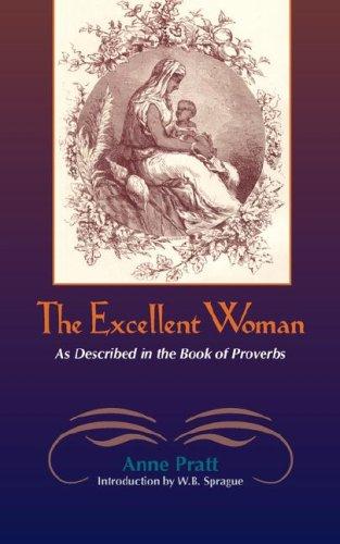 THE EXCELLENT WOMAN: As Described in Proverbs