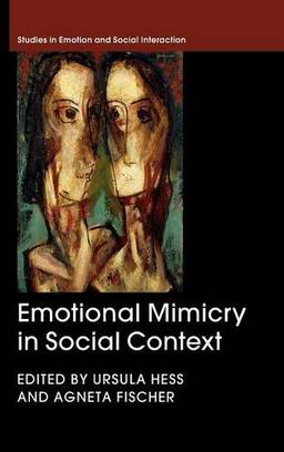 Emotional Mimicry in Social Context (Studies in Emotion and Social Interaction)