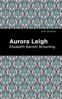 Aurora Leigh (Mint Editions―Poetry and Verse)